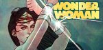 DC REBORN ROUND-UP: WONDER WOMAN #10 Inspires– Let’s Believe a Better World Exists