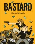 REVIEW: ‘Bastard’ features the world’s sweetest crime spree