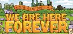 Review: WE ARE HERE FOREVER explores Earth post-humanity, & it’s perfection We Are Here Forever