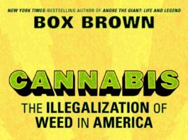 INDIE VIEW: Box Brown’s ‘Cannabis’ connects the dots between pot, power, and prejudice