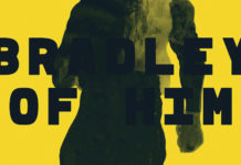 REVIEW: In Willumsen’s BRADLEY OF HIM, emptiness is complicated Bradley Of Him