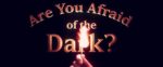 REVIEW: ARE YOU AFRAID OF THE DARK S1E1 makes a triumphant return with fresh nightmares Afraid of the dark