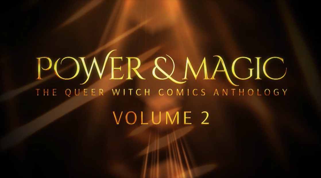 POWER & MAGIC: The Queer Witch Comics Anthology VOLUME 2