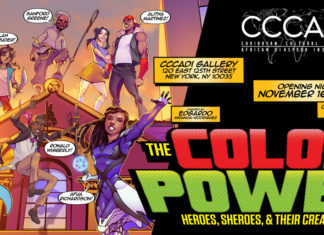 Comics going uptown: The Color of Power: Heroes, Sheroes, & Their Creators exhibit opens November 16 The Color of Power: Heroes, Sheroes, & Their Creators - An Exhibition Featuring the work of Comic Book Artists of the African Diaspora