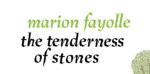 REVIEW: Marion Fayolle’s THE TENDERNESS OF STONES is a thoughtful and nuanced way to approach grief