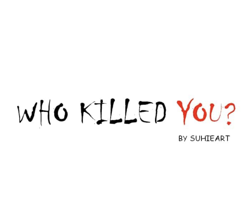 Who Killed You?