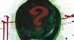 DC ROUND-UP: When is The Riddler not The Riddler?