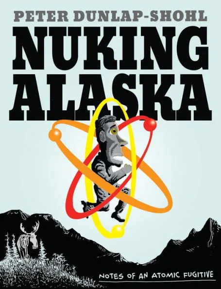graphic novels for spring 2023 - Nuking Alaska 