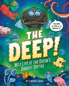 The Deep!: Wild Life at the Ocean’s Darkest Depths