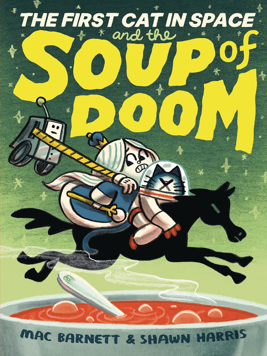 The First Cat in Space and the Soup of Doom by Mac Barnett & Shawn Harris.