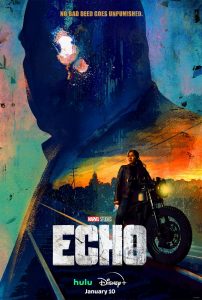 Maya, a Native American woman with long tied-back dark hair, wears a leather jacket and leans against a motorcycle on the side of a road. Behind her is a sunset, and a dark blue and purple silhouette of Fisk, a bald white man. The poster says 'No bad deed goes unpunished' and Echo, and January 10th and has the logos of Marvel Studios, Hulu, and Disney+