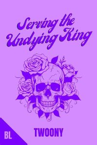Serving the Undying King by Twoony webnovel