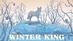 Graphic Novel Review: THE WINTER KING apocalypse coyote blues Matt Emmons Winter King