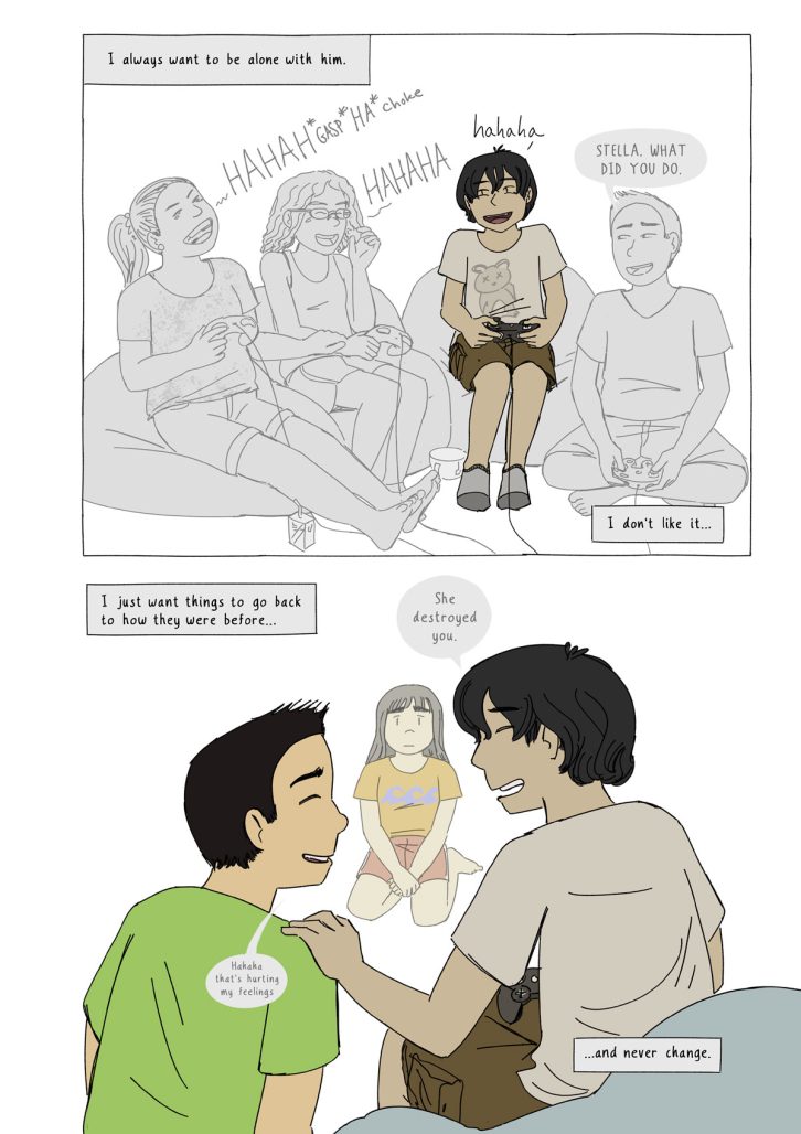 Panel 1: Four kids, two girls and two boys, sit playing video games and laughing. One boy is highlighted in color. Caption from a narrator offscreen: I always want to be alone with him. One of the other boys says, "Stella, what did you do." Caption: I don't like it. Panel 2: Zoom in on the two boys. One says, "She destroyed you." The other says, "Hahaha, that's hurting my feelings." We see the narrator now, a girl named Amber, facing them. Caption: I just want things to go back to how they were before... and never change.