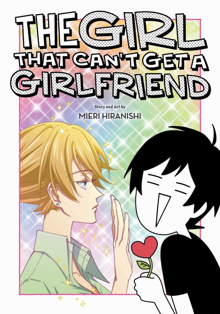 girl that can't get a girlfriend cover. woman with short black hair holding a heart-shaped rose is turned away by blond woman, who holds a hand up to block her. the background is sparkly and reflects many colors.