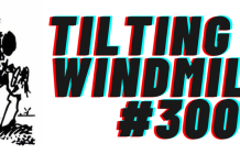 TILTING AT WINDMILLS #300: This is the big one