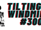 TILTING AT WINDMILLS #300: This is the big one