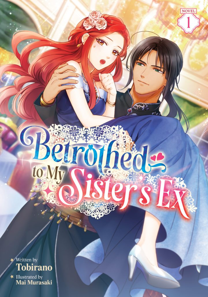 bethroted to my sister's ex by Tobirano, Mai Murasaki, and Chikage Nakakura light novel and manga covers by seven seas