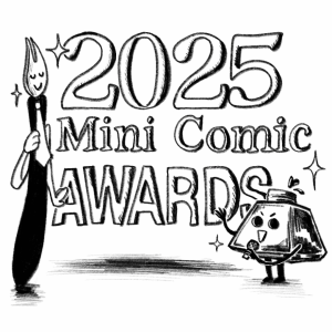 A drawing of an anthropomorphic nib holder next to an anthropomorphic inkwell. The nib holder wears a tie and a proud face, while the inkwell is wearing a bow tie and holding a microphone. Between them is a large block of text that reads “2025 Mini Comic Awards.”