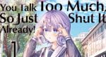 Manga Review: YOU TALK TOO MUCH, SO JUST SHUT IT ALREADY! is a comedy of miscommunication with heart You Talk Too Much So Just Shut It Already! feature image