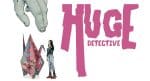 Trade Rating: HUGE DETECTIVE VOL 1 is a brilliant oddball mystery