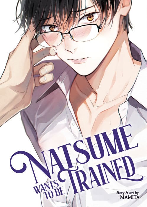 natsume wants to be trained cover. a hand holds the face of a boy with black hair wearing a white shirt and glasses.