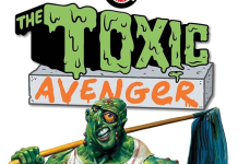 Trade Rating: A new spin on a classic character from TOXIC AVENGER, VOL. 1 Toxic Avenger posing before a white background