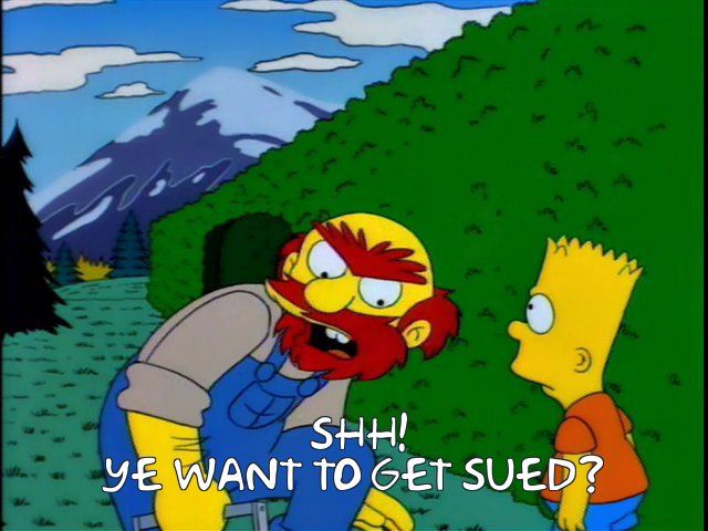 Willie asks Bart if he wants to get sued in "The Shinning" from Treehouse of Horror.