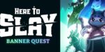 Card Game Review: HERE TO SLAY expansion BANNER QUEST smartly builds on the core mechanics slay