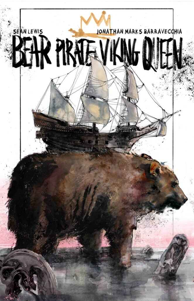 Bear Pirate Viking Queen by Sean Lewis and Jonathan Marks Barravecchia